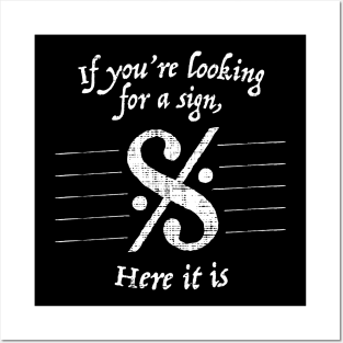 If You're Looking For A Sign - Funny Tshirt for Musicians Posters and Art